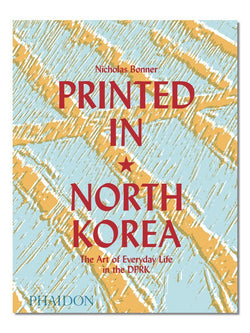 Printed in North Korea by Nicholas Bonner, Phaidon